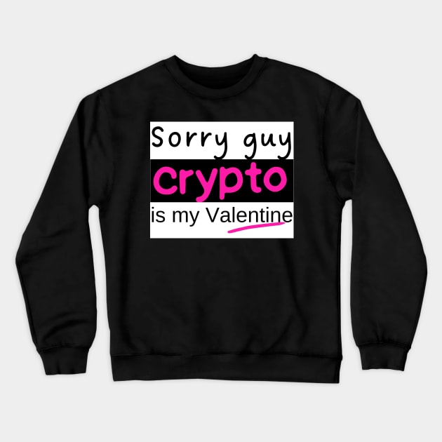 Crypto is my valentine Crewneck Sweatshirt by WordsGames